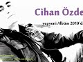 Cihan Özden - Nice Yillara (nakarat)