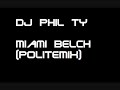 Dj Phil TY - Miami Belch (Polite Mix) Dj Phil TY - Miami Belch (Polite Mix)