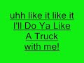 Geo Da Silva- I`ll Do It Like A Truck + Lyrics