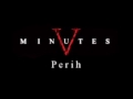Five Minutes - Perih