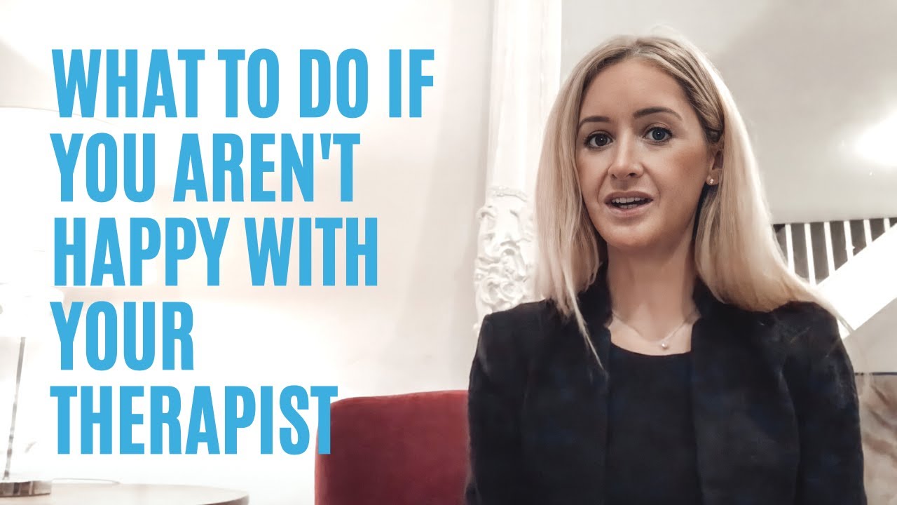 What to do if you aren’t happy with your therapist