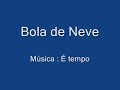 É tempo - Bola de Neve Church