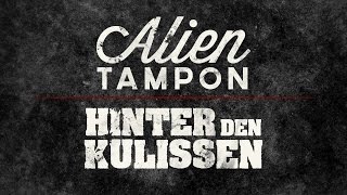 Alientampon - Hinter den Kulissen