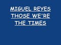 MIGUEL REYES - THOSE WE\