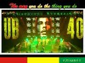 UB40 - The Way You Do The Things You Do UB40 - The Way You Do The Things You Do