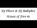 Dj Pheer & Dj BabyBoi -Kisses Of Fire