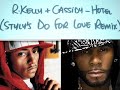 DJ Styly - Cassidy feat R Kelly - Hotel (Do For Love Remix)