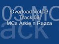 Overload Vol.03 - Track 03 - MCs Arkie n Razza Overload Vol.03 - Track 03 - MCs Arkie n Razza