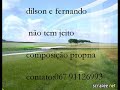 dilson e fernando  NÃO TEM JEITO...
