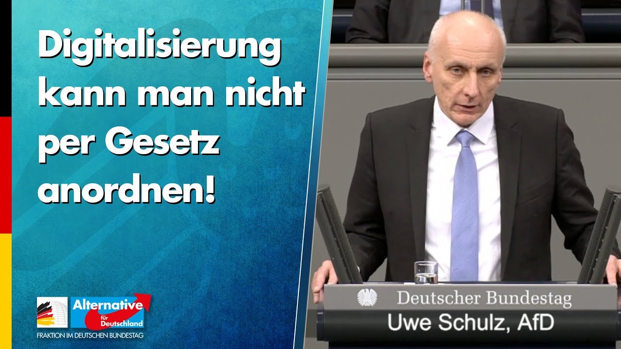 Digitalisierung kann man nicht per Gesetz anordnen! - Uwe Schulz - AfD-Fraktion im Bundestag