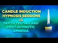 Hypnosis Candle Induction - with Depth Testing and Post Hypnotic Amnesia