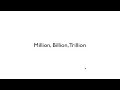 Million, Billion, Trillion