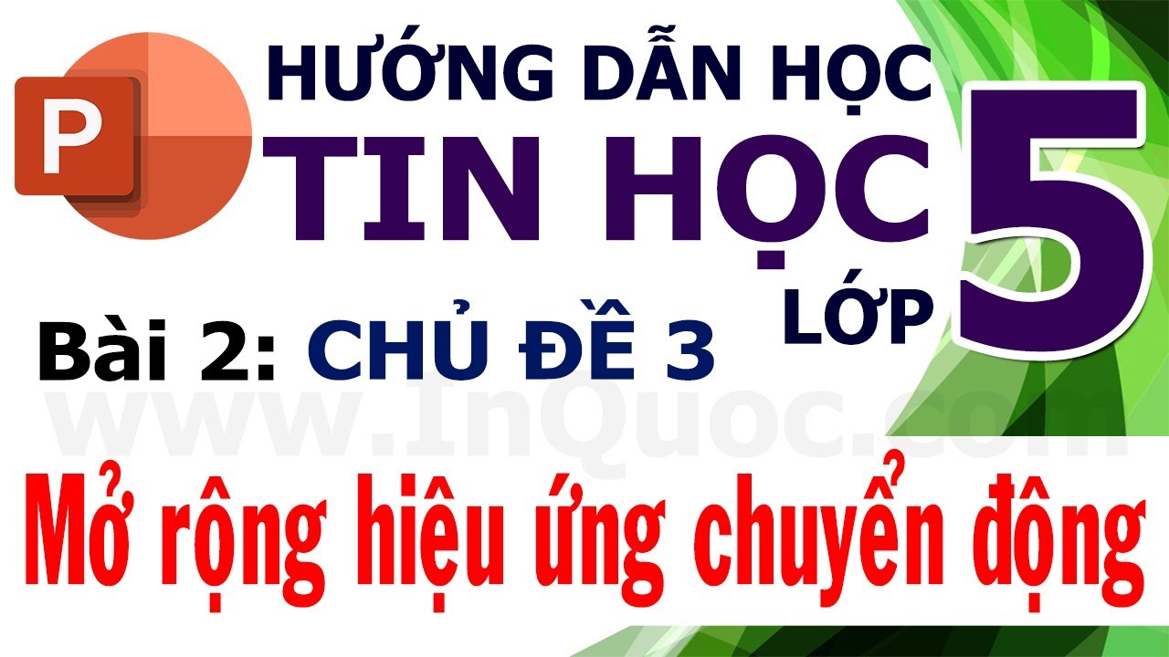 Hướng Dẫn Học Tin Học Lớp 5 📽️ Bài 2: Mở rộng hiệu ứng chuyển động 📽️ Chủ đề 3