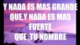 Nada es más grande que tu Nombre JESUS