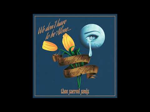 Thee Sacred Souls - We Don't Have to Be Alone