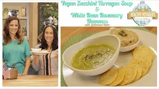 Zucchini Tarragon Soup and White Bean Hummus with Julieanna Hever