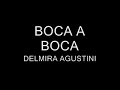 BOCA A BOCA ( DELMIRA AGUSTINI)
