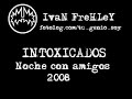 Intoxicados - Noche con amigos 2008