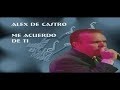 me acuerdo de ti   alex de castro
