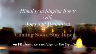 Have a taste of Himalayan singing bowls with Yoga and Meditation!