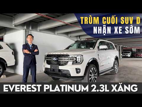 FORD EVEREST PLATINUM+ 2.3L XĂNG: TRÙM CUỐI SUV CỠ D | NHẬN XE SỚM
