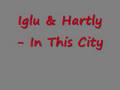 Iglu & Hartly - In This City