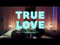 True Love (Official Music Video) 