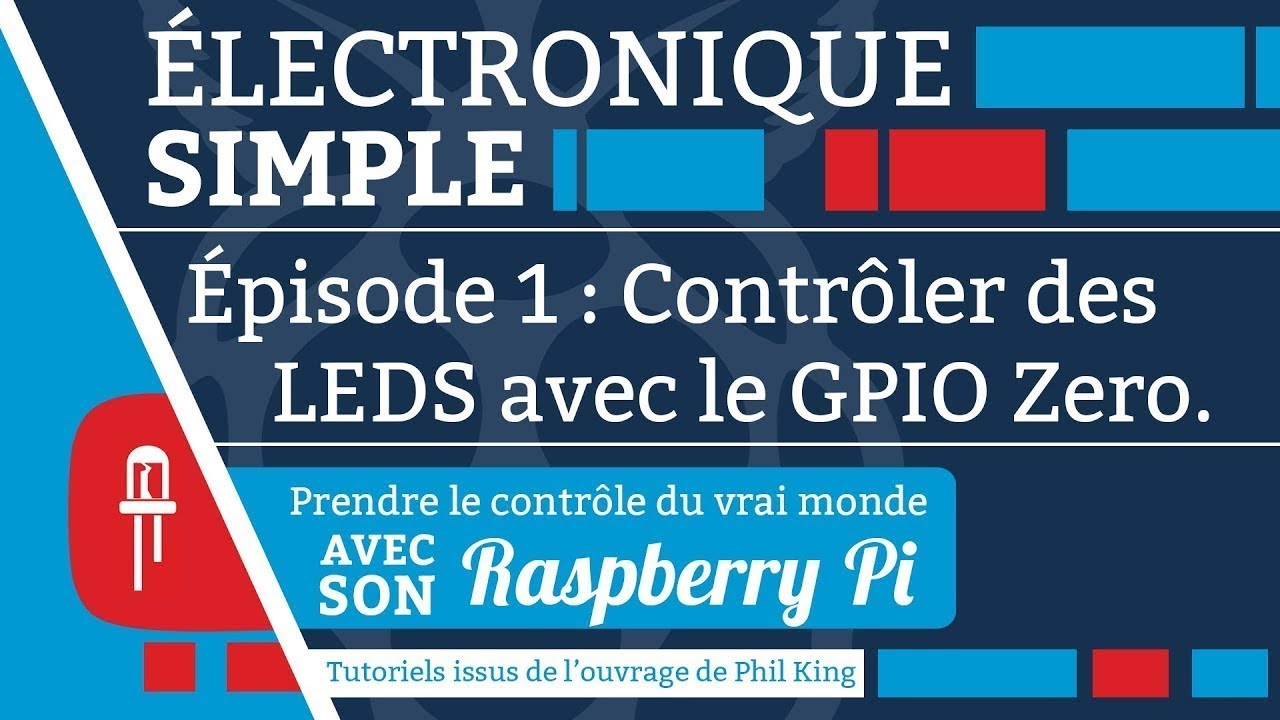 Raspberry Pi : Électronique simple (EP. 1 : Contrôler des LEDS avec le GPIO Zero)