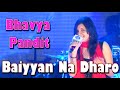 Bhavya Pandit - Baiyyan Na Dharo Bhavya Pandit - Baiyyan Na Dharo