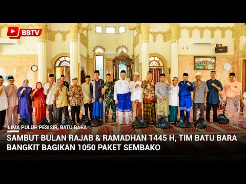 SAMBUT BULAN RAJAB & RAMADHAN 1445 H, TIM BATU BARA BANGKIT BAGIKAN 1050 PAKET SEMBAKO