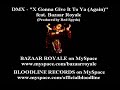 DMX - X Gonna Give It To Ya (Again) ft. Bazaar Royale