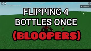 FLIPPING 4 BOTTLES ONCE (BLOOPERS) 