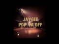 Jaygee – Pop ya off