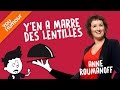 Anne Roumanoff : y'en a marre des lentilles !