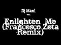 Dj Mani - Enlighten Me (Francesco Zeta Remix)