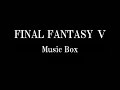FF5ピアノ：想い出のオルゴール