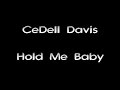 CeDell Davis - Hold Me Baby