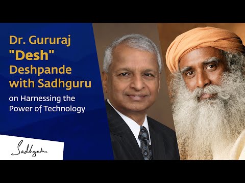Technologies for an Inclusive Consciousness | Dr. Gururaj “Desh” Deshpande with Sadhguru