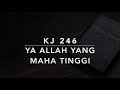 KJ 246 Ya Allah yang Mahatinggi