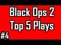 BLACK OPS 2 TOP 5 PLAYS #4 (Call of Duty Black Ops II)