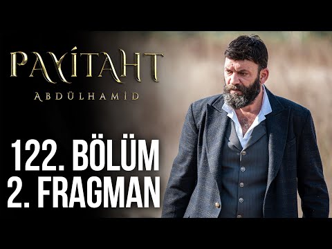 Payitaht Abdülhamid 122. Bölüm 2. Fragmanı                                                                                                                                                                                                                