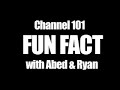 Channel 101 Fun Fact - with Abed & Ryan Channel 101 Fun Fact - with Abed & Ryan