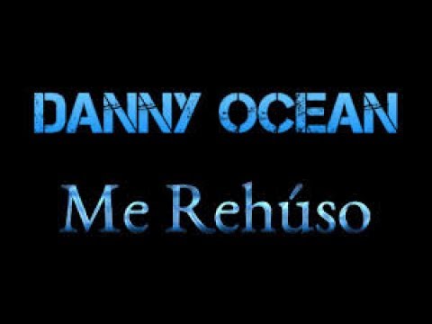 Me rehúso_Danny Ocean