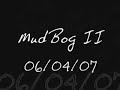 MudBog II 06/04/07