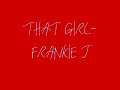 THAT GIRL- FRANKIE J