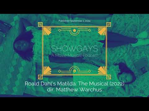 Roald Dahl's Matilda: The Musical (2022) dir. Matthew Warchus | Showgays: A Movie Musical Podcast
