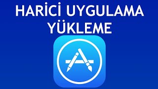 App Store Harici Uygulama Yükleme