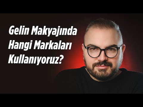 Gelin Makyajında Hangi Markaları Kullanıyoruz?