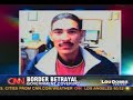 CNN - Lou Dobbs on Border Betrayal CNN - Lou Dobbs on Border Betrayal