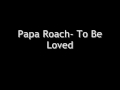 Papa Roach- To Be Loved (WITH DOWNLOAD)